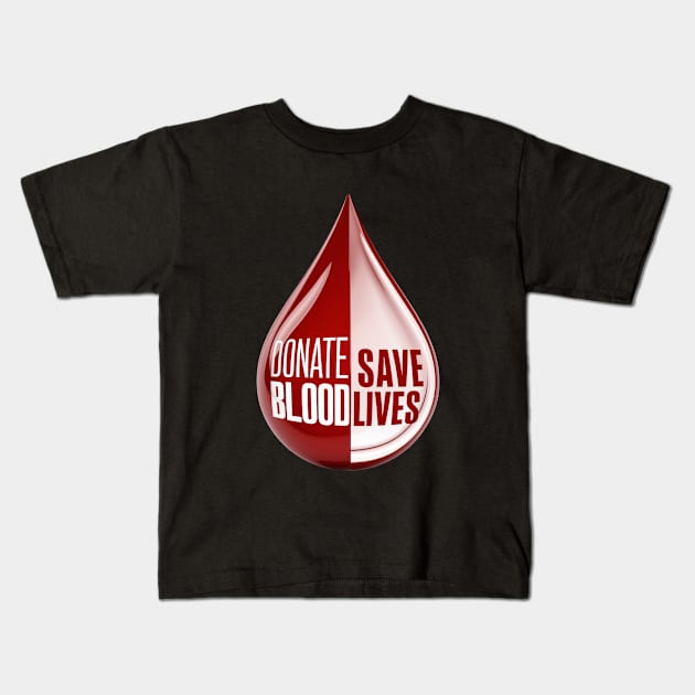 Donate Blood, Save Lives Kids T-Shirt by UrbanBlend